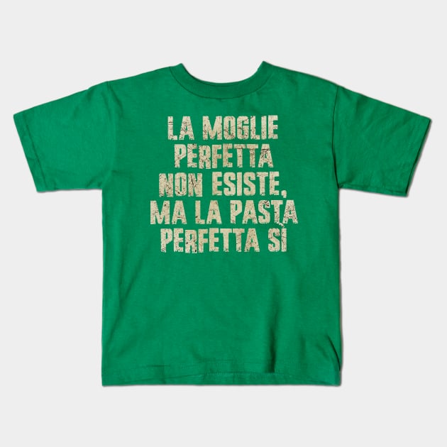 Perfect Wife Italian Pasta Sayings Kids T-Shirt by All-About-Words